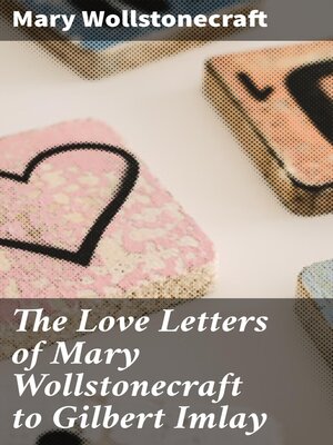 cover image of The Love Letters of Mary Wollstonecraft to Gilbert Imlay